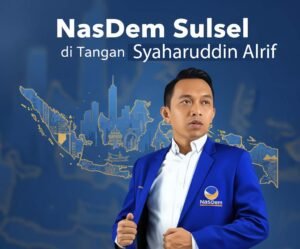 “Menjaga Warisan, Menempa Masa Depan”(NasDem Sulsel di Tangan Syahruddin Alrif)